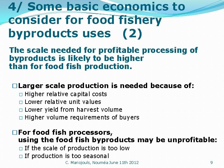 4/ Some basic economics to consider food fishery byproducts uses (2) The scale needed