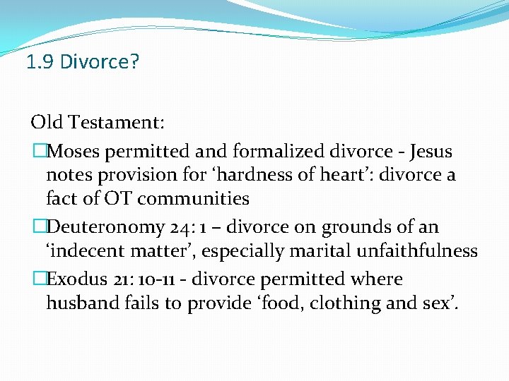 1. 9 Divorce? Old Testament: �Moses permitted and formalized divorce - Jesus notes provision