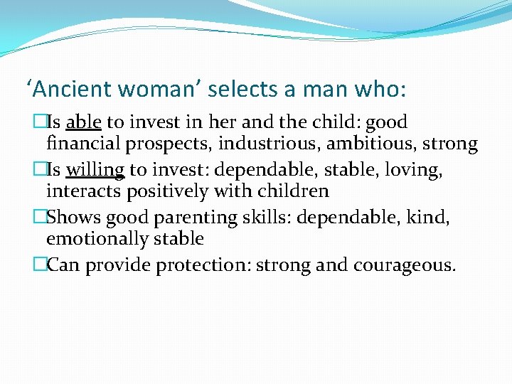‘Ancient woman’ selects a man who: �Is able to invest in her and the