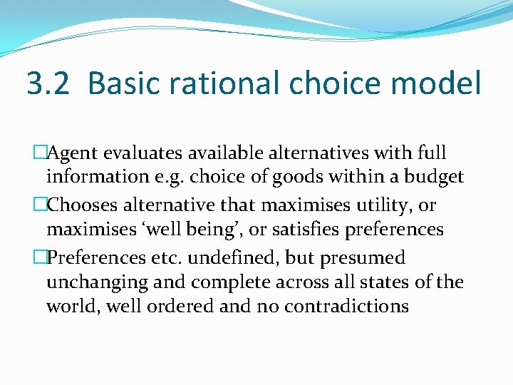 3. 2 Basic rational choice model �Agent evaluates available alternatives with full information e.