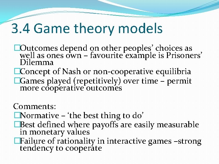 3. 4 Game theory models �Outcomes depend on other peoples’ choices as well as
