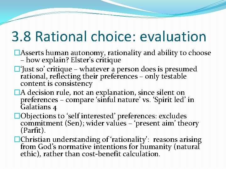 3. 8 Rational choice: evaluation �Asserts human autonomy, rationality and ability to choose –
