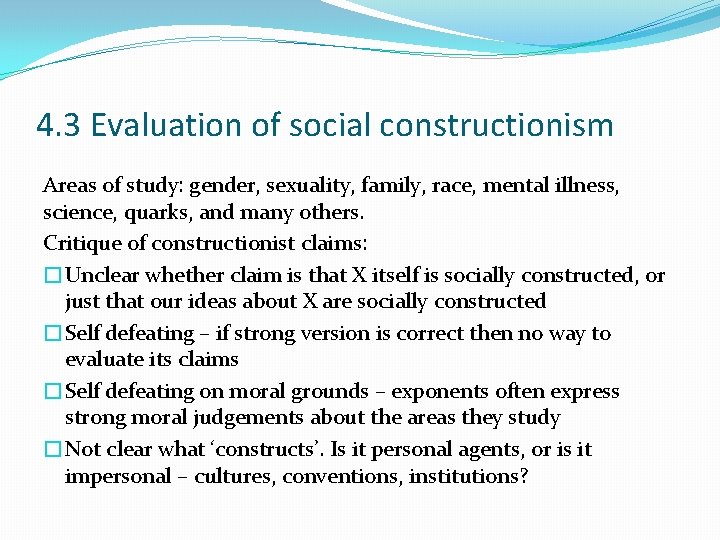 4. 3 Evaluation of social constructionism Areas of study: gender, sexuality, family, race, mental