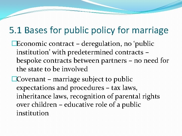 5. 1 Bases for public policy for marriage �Economic contract – deregulation, no ‘public