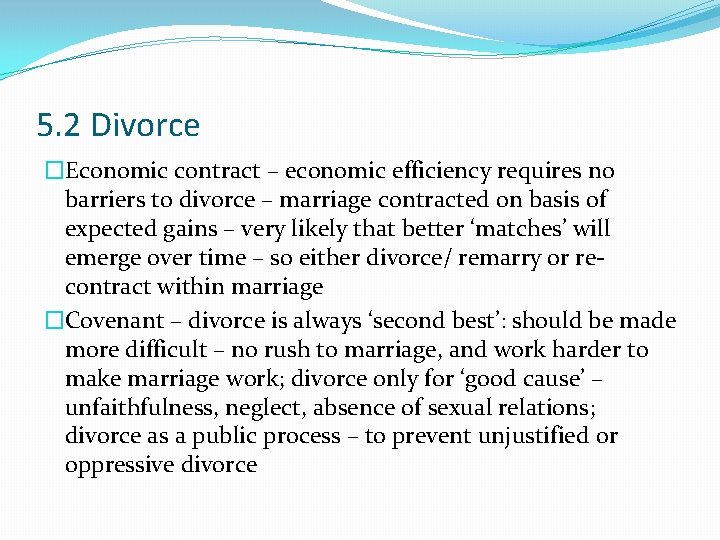 5. 2 Divorce �Economic contract – economic efficiency requires no barriers to divorce –