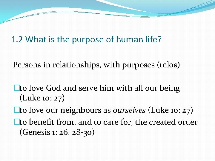 1. 2 What is the purpose of human life? Persons in relationships, with purposes