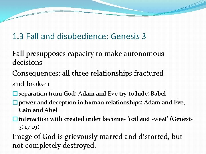 1. 3 Fall and disobedience: Genesis 3 Fall presupposes capacity to make autonomous decisions