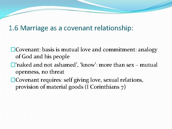 1. 6 Marriage as a covenant relationship: �Covenant: basis is mutual love and commitment: