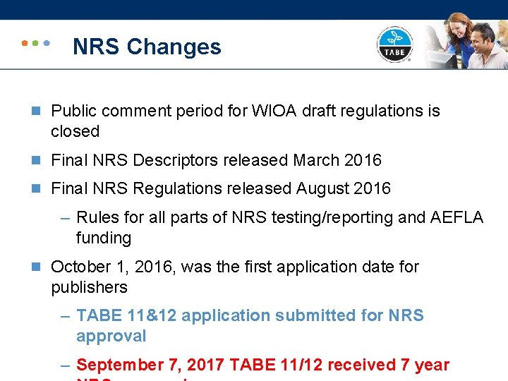 NRS Changes n Public comment period for WIOA draft regulations is closed n Final