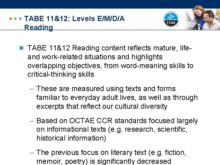 TABE 11&12: Levels E/M/D/A Reading n TABE 11&12 Reading content reflects mature, life- and