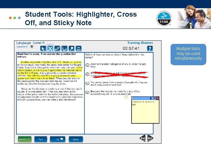 Student Tools: Highlighter, Cross Off, and Sticky Note Multiple tools may be used simultaneously