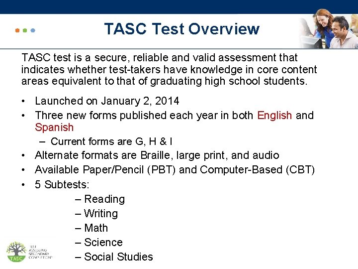 TASC Test Overview TASC test is a secure, reliable and valid assessment that indicates