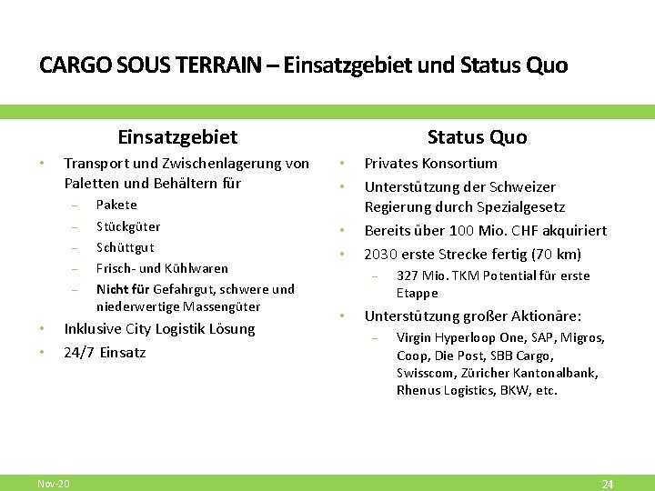 CARGO SOUS TERRAIN – Einsatzgebiet und Status Quo Einsatzgebiet • Transport und Zwischenlagerung von