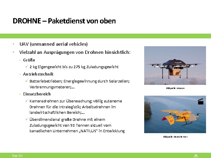 DROHNE – Paketdienst von oben • UAV (unmanned aerial vehicles) • Vielzahl an Ausprägungen