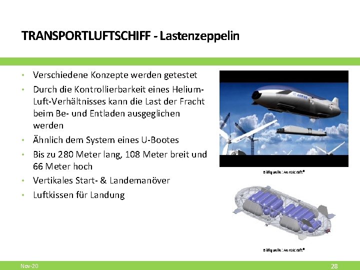 TRANSPORTLUFTSCHIFF - Lastenzeppelin • Verschiedene Konzepte werden getestet • Durch die Kontrollierbarkeit eines Helium-