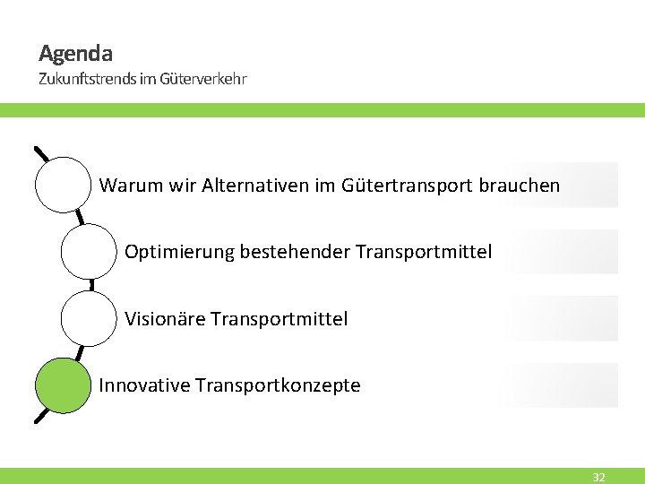 Agenda Zukunftstrends im Güterverkehr Warum wir Alternativen im Gütertransport brauchen Optimierung bestehender Transportmittel Visionäre