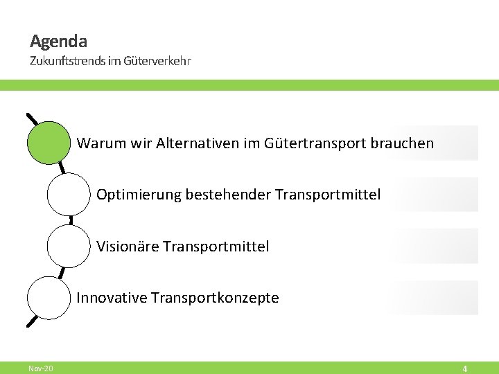 Agenda Zukunftstrends im Güterverkehr Warum wir Alternativen im Gütertransport brauchen Optimierung bestehender Transportmittel Visionäre