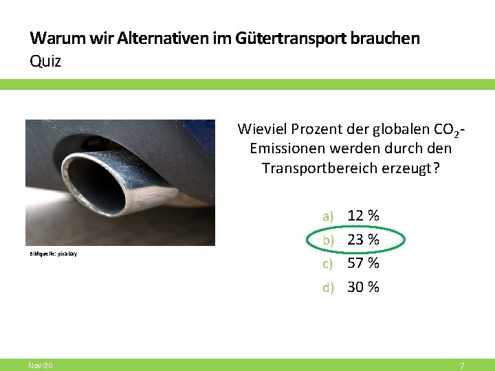 Warum wir Alternativen im Gütertransport brauchen Quiz Wieviel Prozent der globalen CO 2 Emissionen