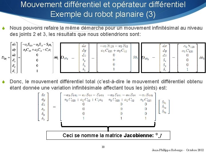 Mouvement différentiel et opérateur différentiel Exemple du robot planaire (3) S Nous pouvons refaire