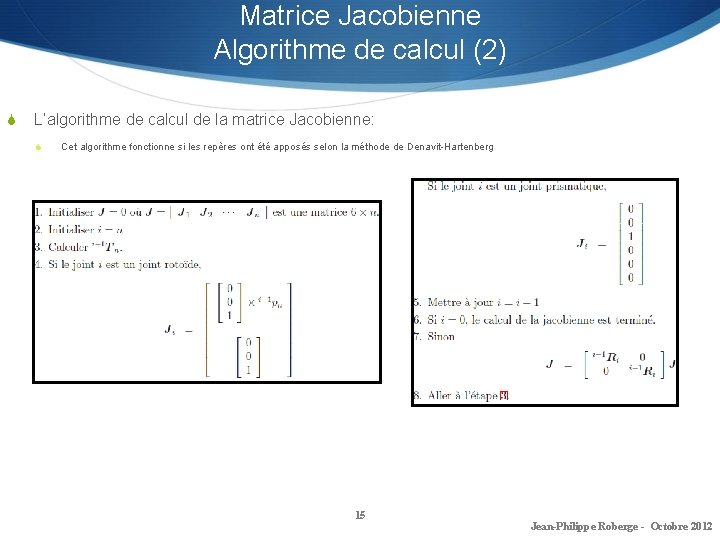 Matrice Jacobienne Algorithme de calcul (2) S L’algorithme de calcul de la matrice Jacobienne: