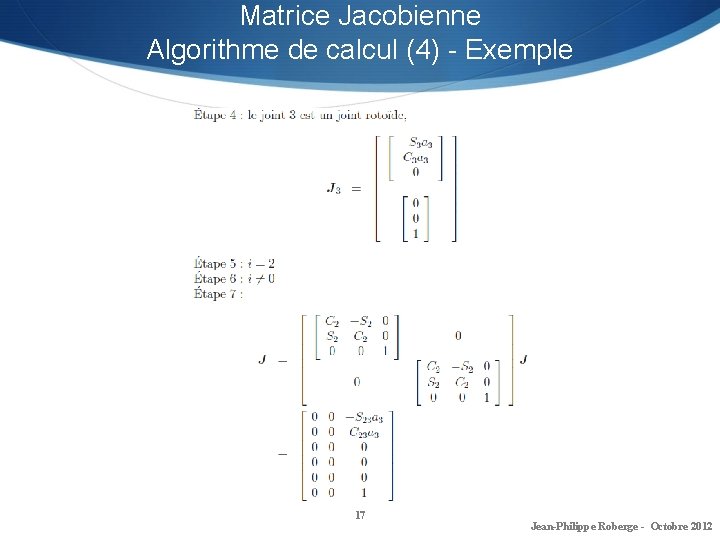 Matrice Jacobienne Algorithme de calcul (4) - Exemple 17 Jean-Philippe Roberge - Octobre 2012