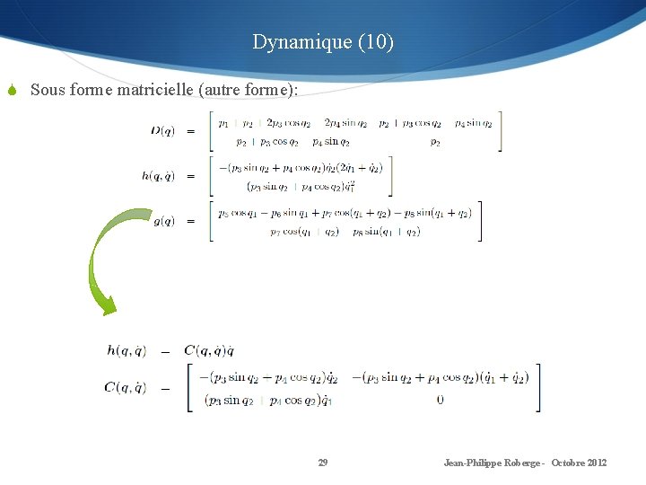 Dynamique (10) S Sous forme matricielle (autre forme): 29 Jean-Philippe Roberge - Octobre 2012