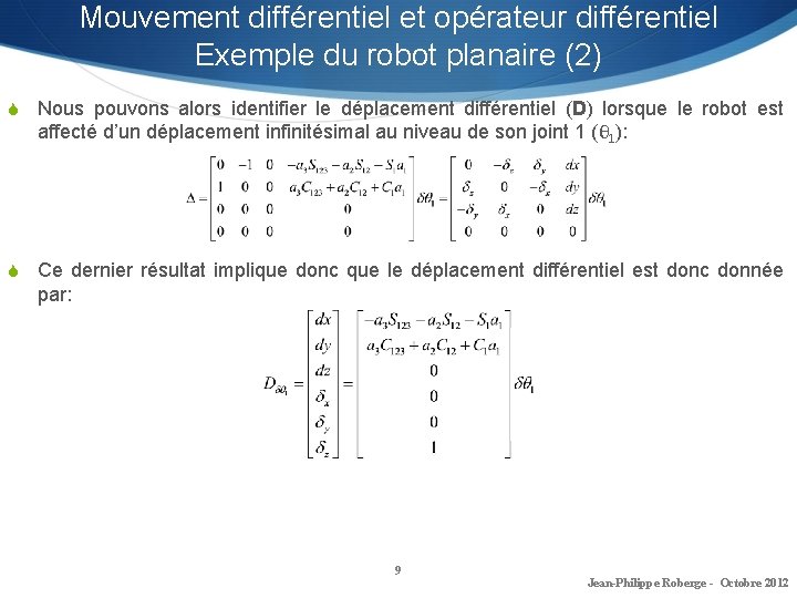 Mouvement différentiel et opérateur différentiel Exemple du robot planaire (2) S Nous pouvons alors