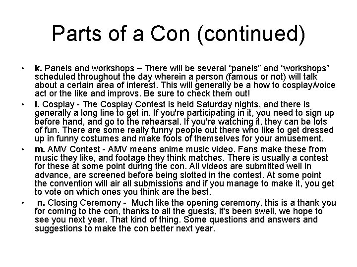 Parts of a Con (continued) • • k. Panels and workshops – There will