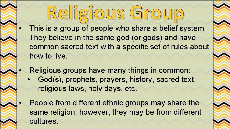 Religious Group • This is a group of people who share a belief system.