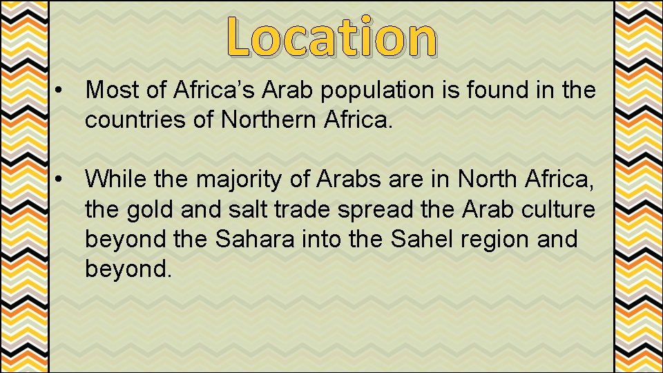 Location • Most of Africa’s Arab population is found in the countries of Northern