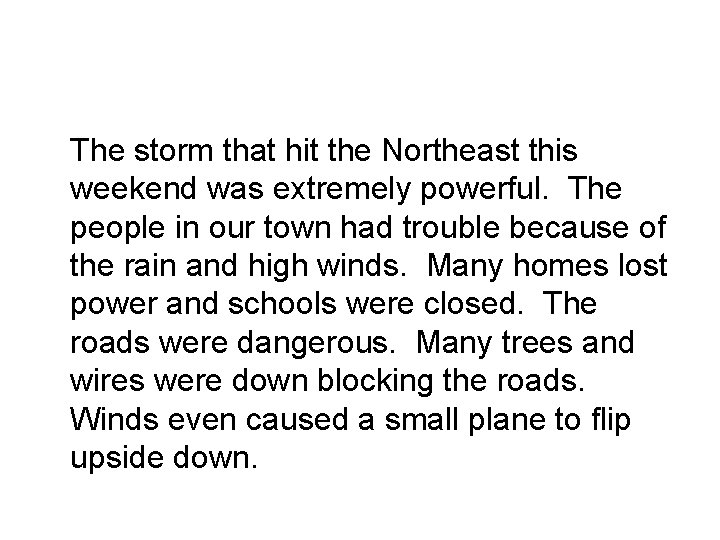 The storm that hit the Northeast this weekend was extremely powerful. The people in