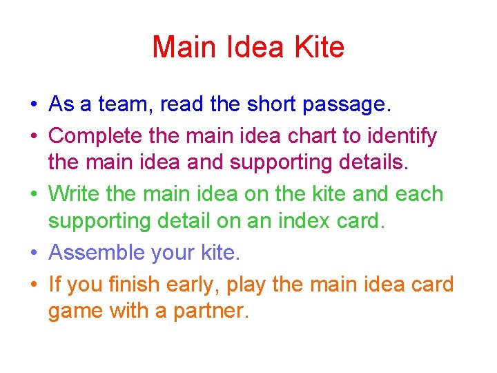 Main Idea Kite • As a team, read the short passage. • Complete the