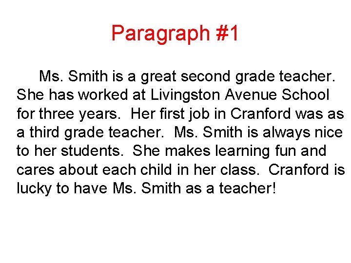 Paragraph #1 Ms. Smith is a great second grade teacher. She has worked at