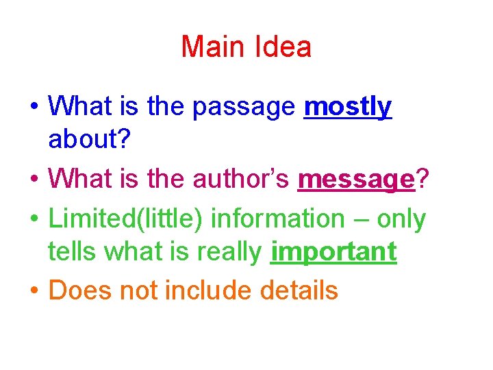 Main Idea • What is the passage mostly about? • What is the author’s