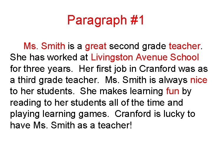 Paragraph #1 Ms. Smith is a great second grade teacher. She has worked at