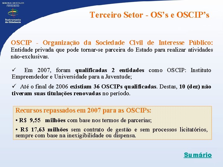 Terceiro Setor - OS’s e OSCIP’s OSCIP - Organização da Sociedade Civil de Interesse