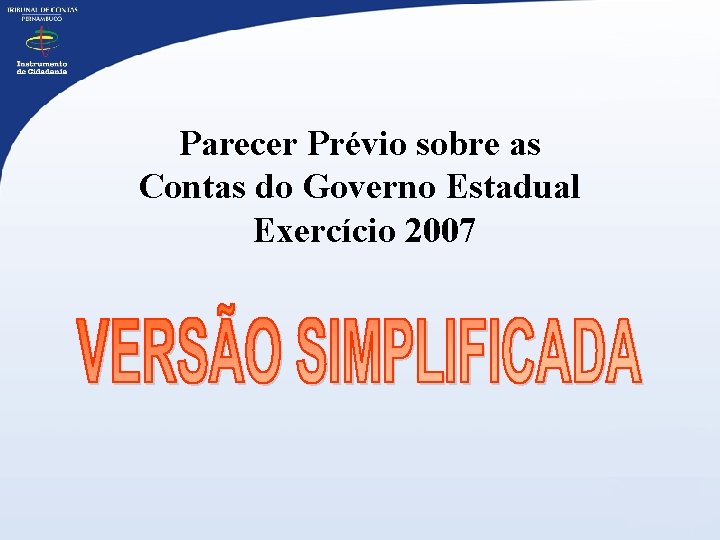 Parecer Prévio sobre as Contas do Governo Estadual Exercício 2007 