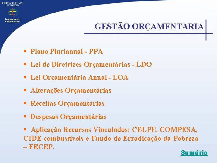 GESTÃO ORÇAMENTÁRIA § Plano Plurianual - PPA § Lei de Diretrizes Orçamentárias - LDO