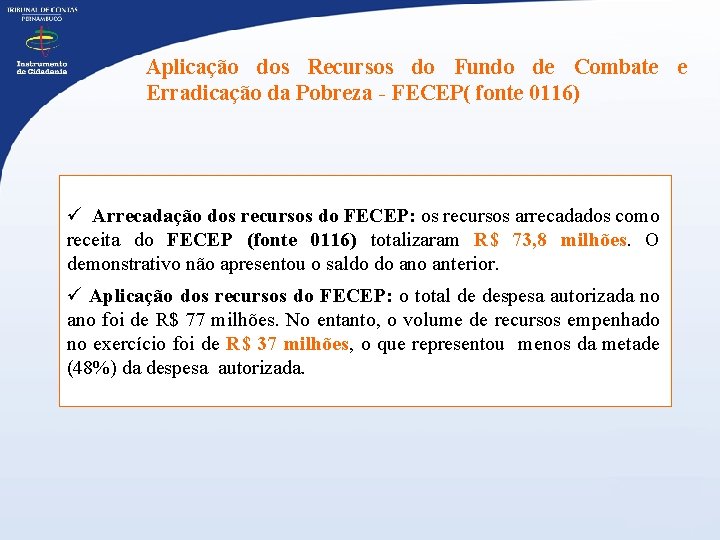 Aplicação dos Recursos do Fundo de Combate e Erradicação da Pobreza - FECEP( fonte