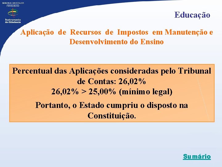 Educação Aplicação de Recursos de Impostos em Manutenção e Desenvolvimento do Ensino Percentual das