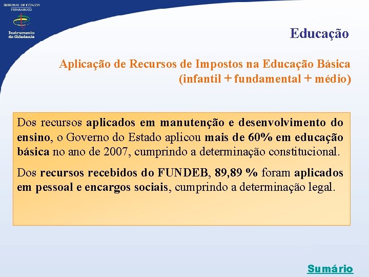 Educação Aplicação de Recursos de Impostos na Educação Básica (infantil + fundamental + médio)