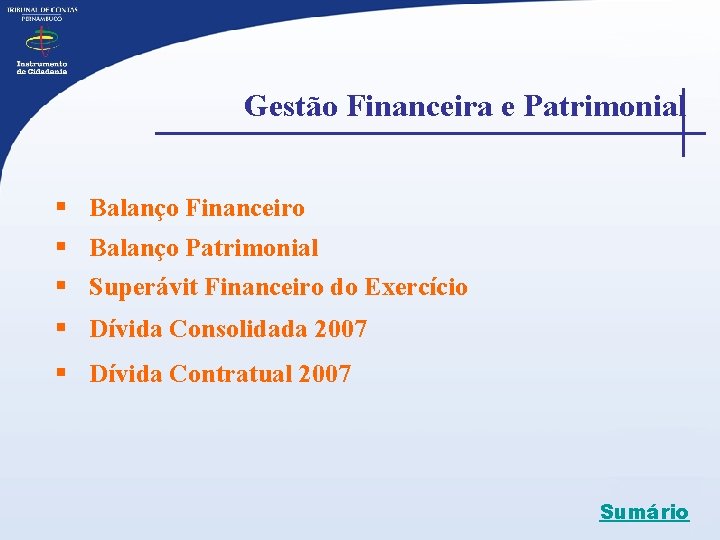  Gestão Financeira e Patrimonial § Balanço Financeiro § Balanço Patrimonial § Superávit Financeiro