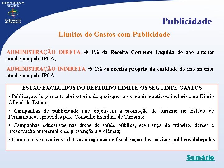 Publicidade Limites de Gastos com Publicidade ADMINISTRAÇÃO DIRETA 1% da Receita Corrente Líquida do