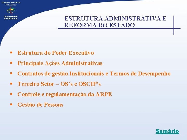 ESTRUTURA ADMINISTRATIVA E REFORMA DO ESTADO § Estrutura do Poder Executivo § Principais Ações