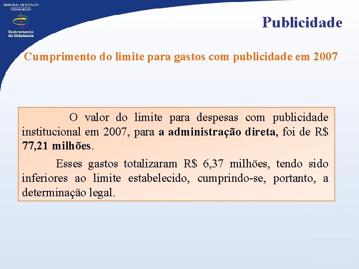 Publicidade Cumprimento do limite para gastos com publicidade em 2007 O valor do limite