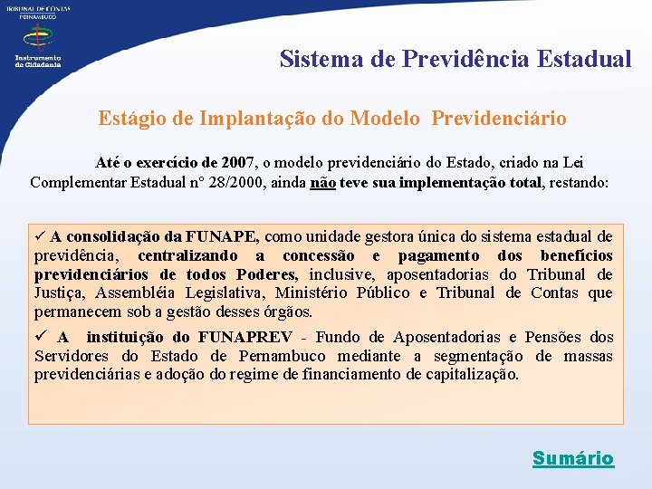 Sistema de Previdência Estadual Estágio de Implantação do Modelo Previdenciário Até o exercício de