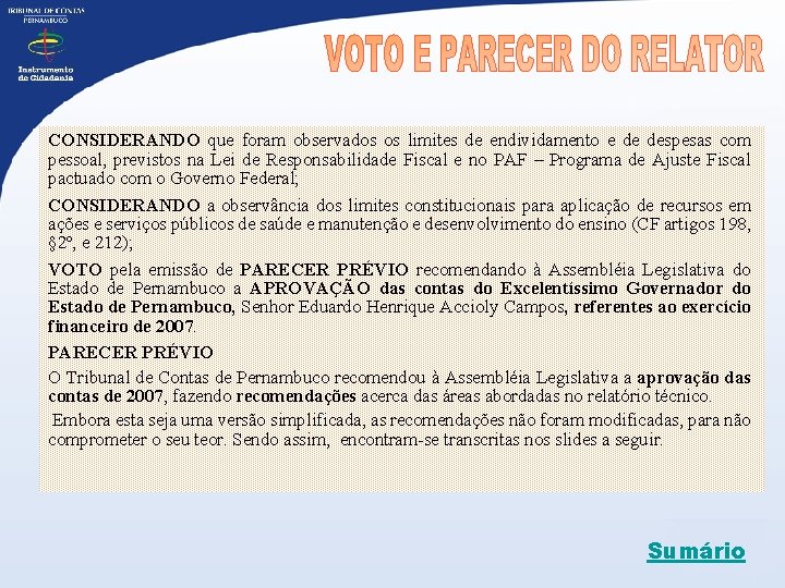 CONSIDERANDO que foram observados os limites de endividamento e de despesas com pessoal, previstos