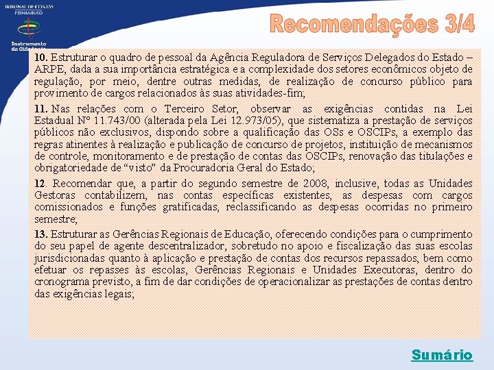 10. Estruturar o quadro de pessoal da Agência Reguladora de Serviços Delegados do Estado