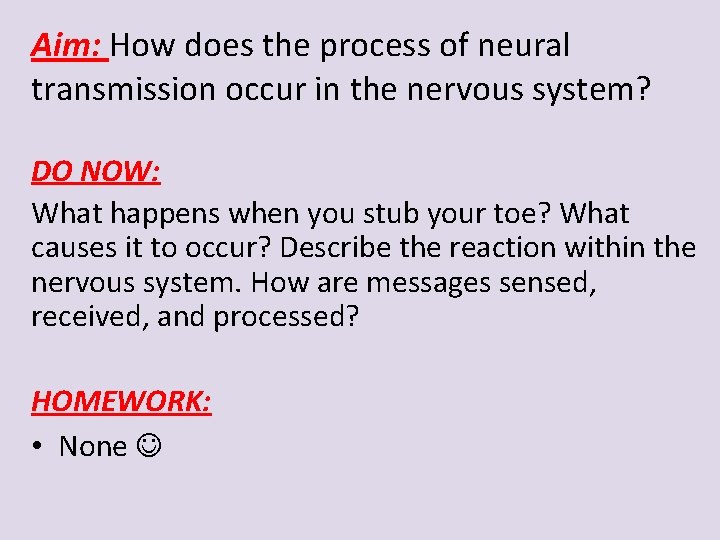 Aim: How does the process of neural transmission occur in the nervous system? DO