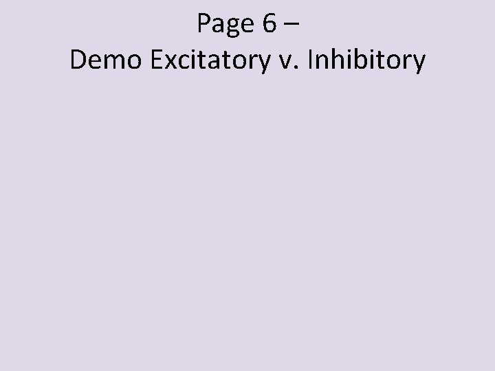 Page 6 – Demo Excitatory v. Inhibitory 